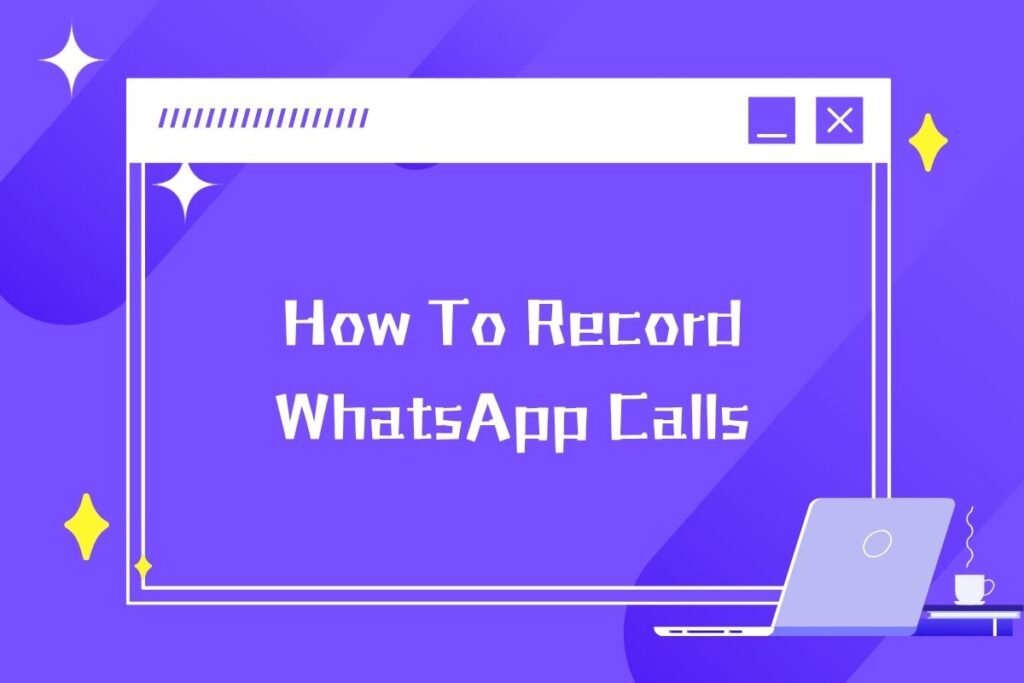 How To Record WhatsApp Calls