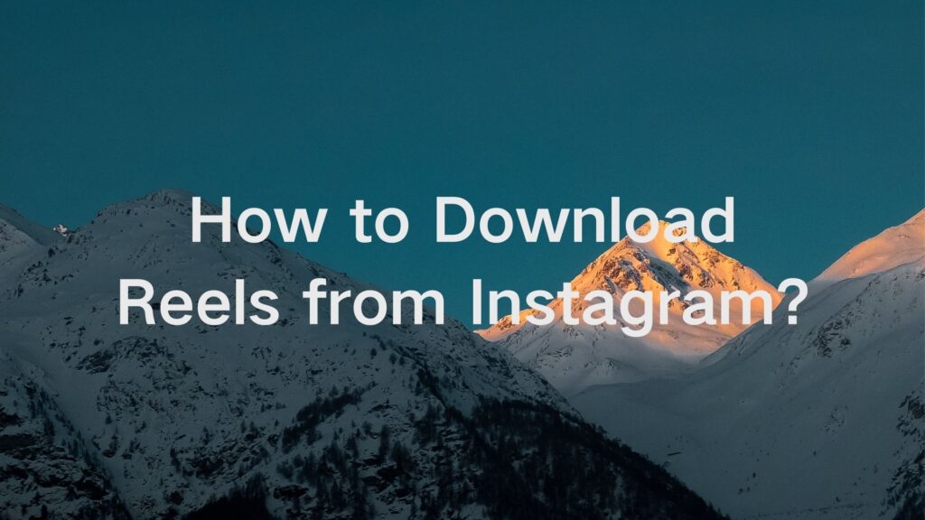 how to download reels from Instagram