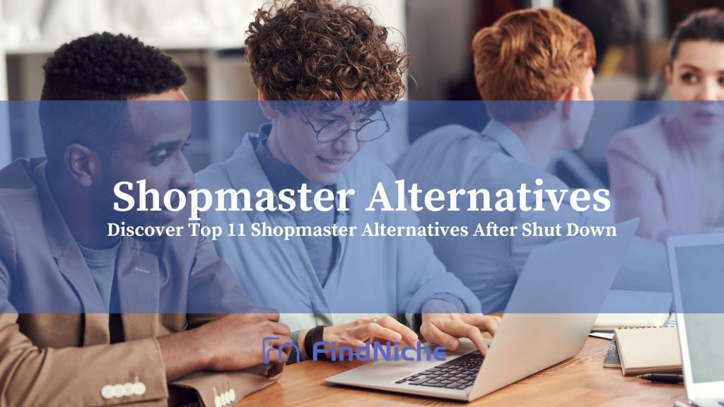 Discover Top 11 Shopmaster Alternatives After Shut Down