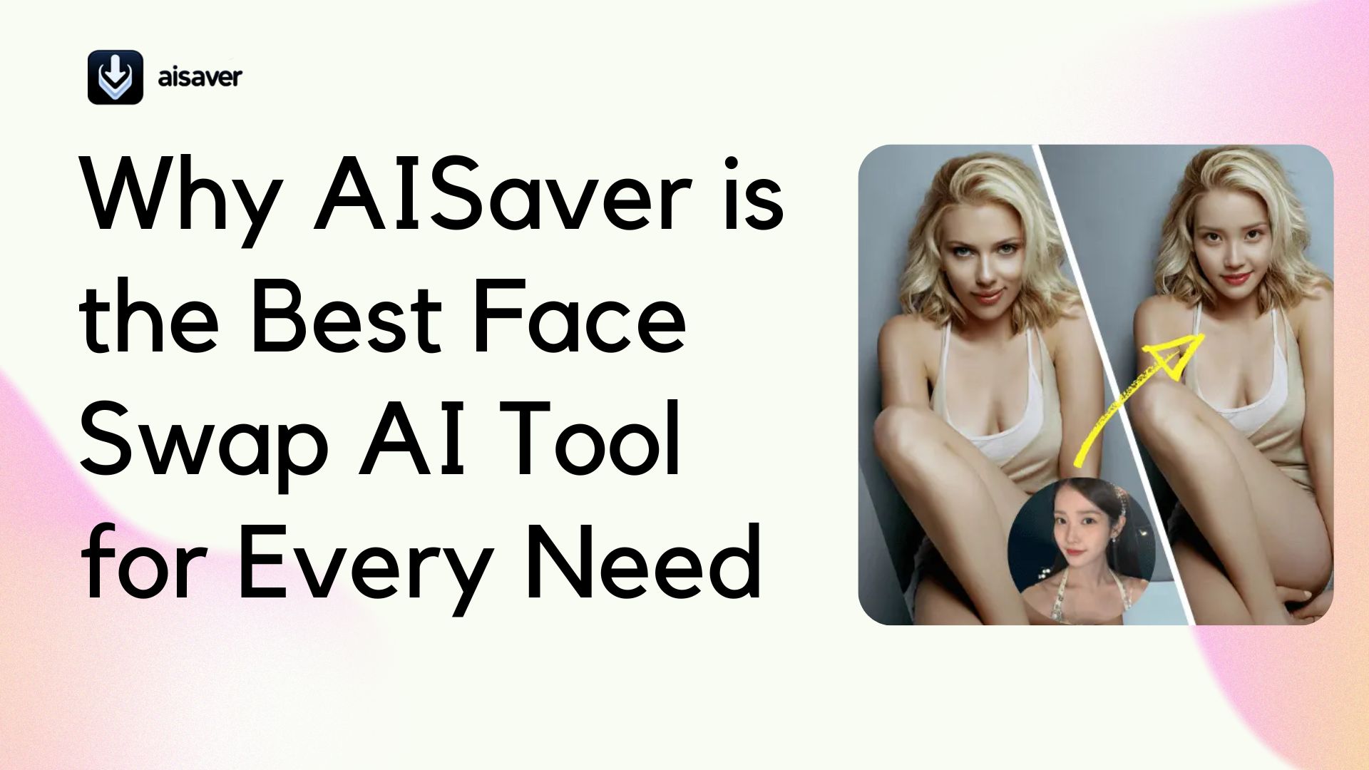 Why AISaver is the Best Face Swap AI Tool for Every Need