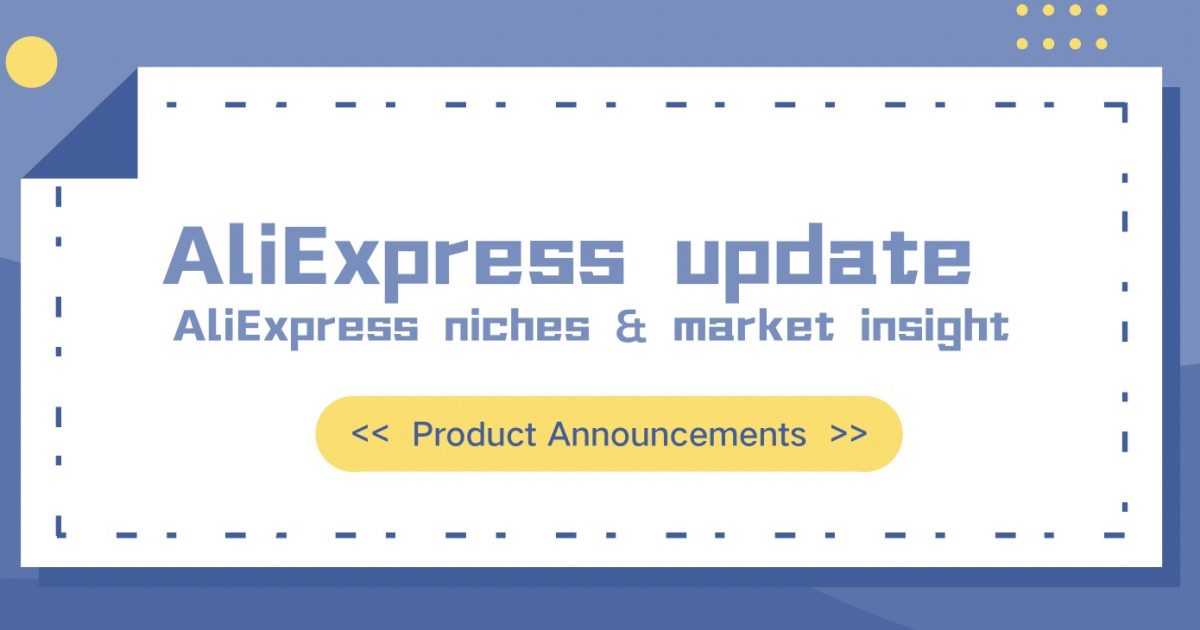 New Feature | AliExpress Niche & Market Insight