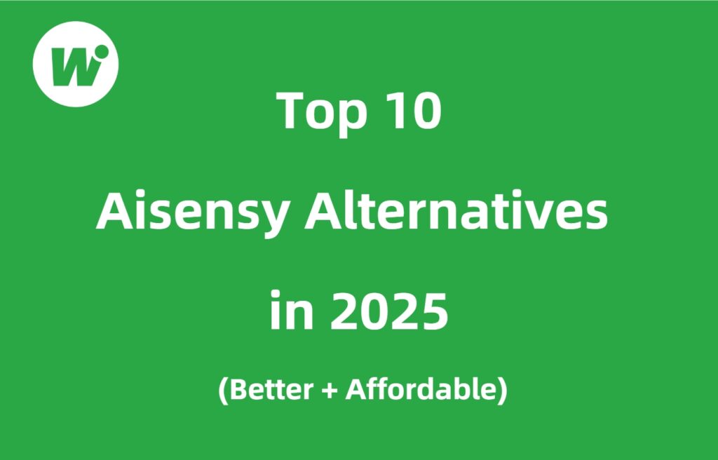 Top 10  Aisensy Alternatives in 2025 (Better + Affordable)