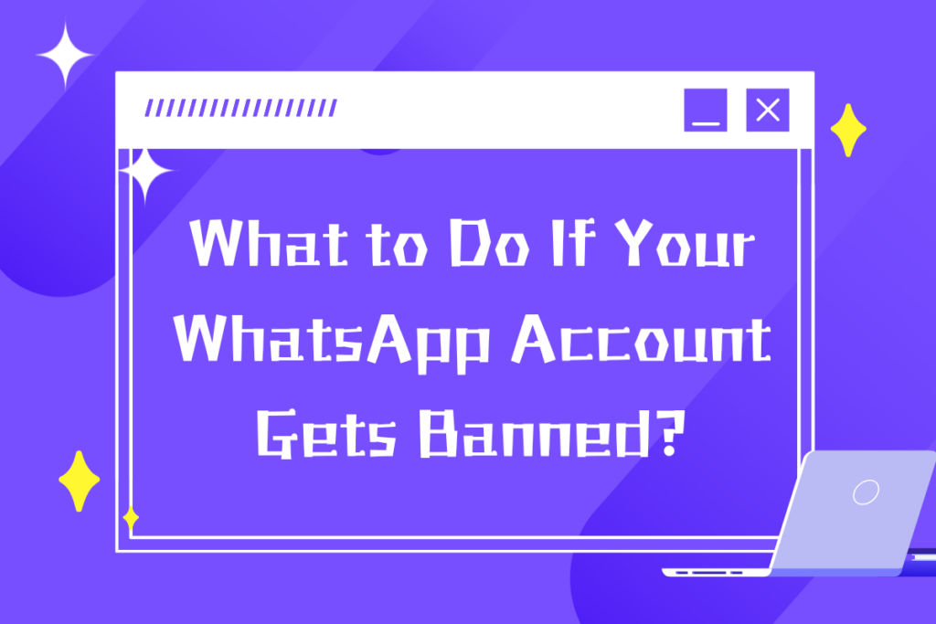 What to Do If Your WhatsApp Account Gets Banned?