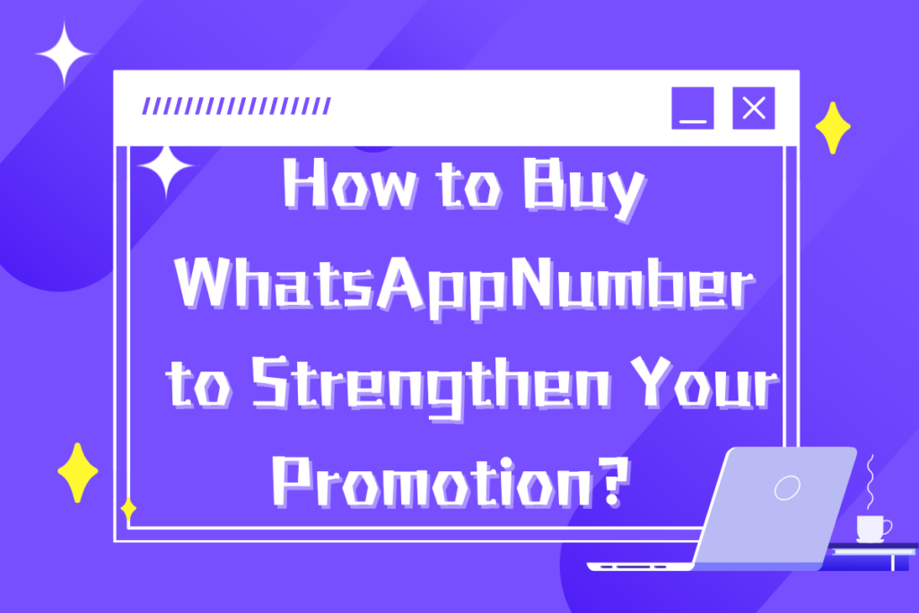 How to Buy WhatsApp Number to Strengthen Your Promotion