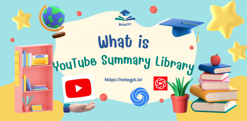 What is the YouTube Summary Library?-NoteGPT