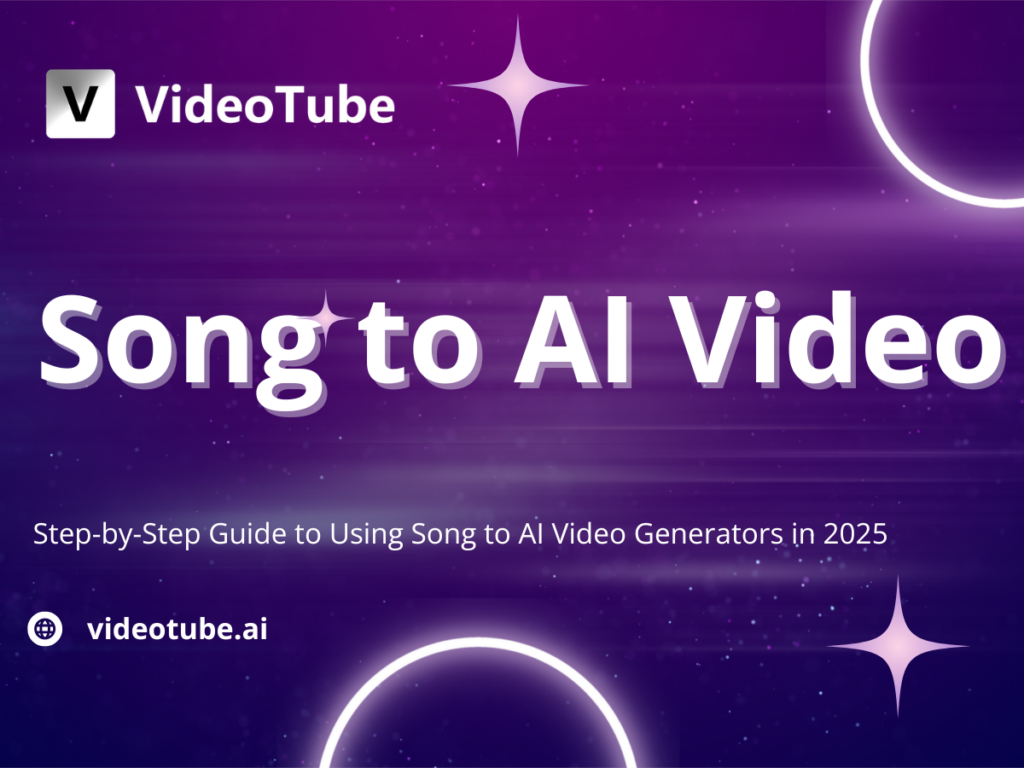 Step-by-Step Guide to Using Song to AI Video Generators in 2025 - VideoTube