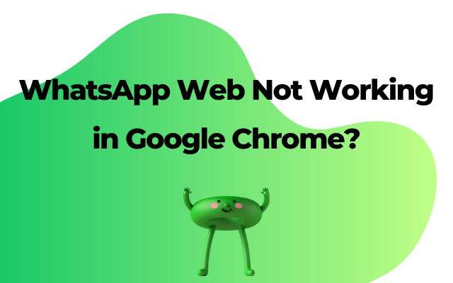 WhatsApp Web Not Working in Google Chrome