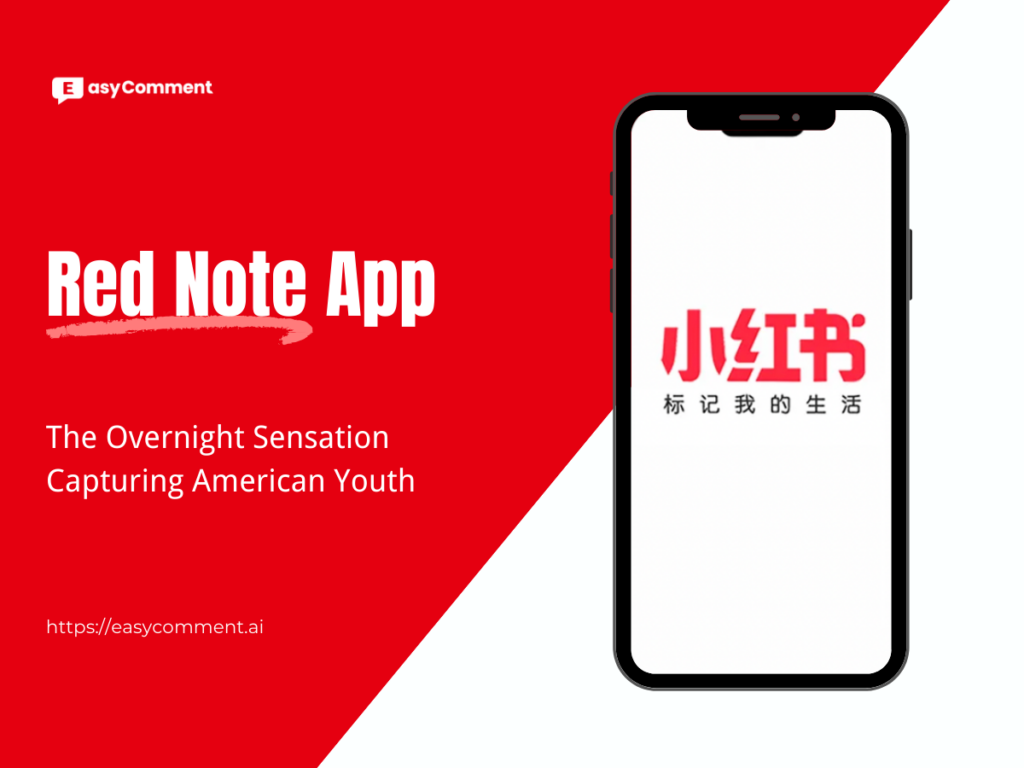 Red Note App: The Overnight Sensation Capturing American Youth - EasyComment