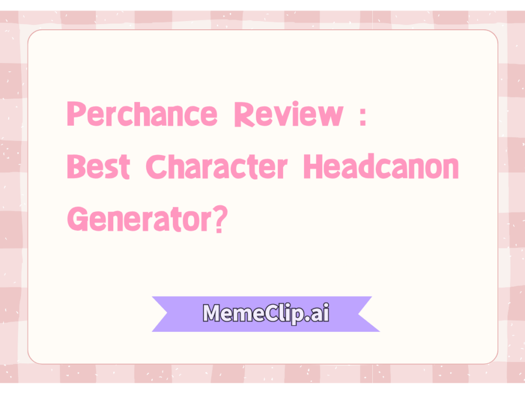 memeclip-Finding the Best Character Headcanon Generator