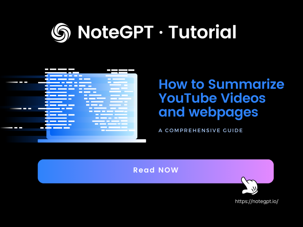 How to Summarize YouTube Videos and webpages - A Comprehensive Guide - NoteGPT