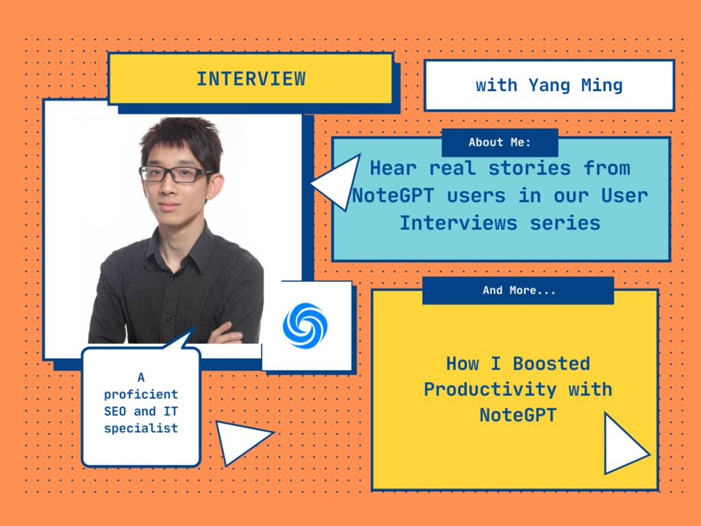 Interview | How Yang Ming Boosted Productivity with NoteGPT - NoteGPT