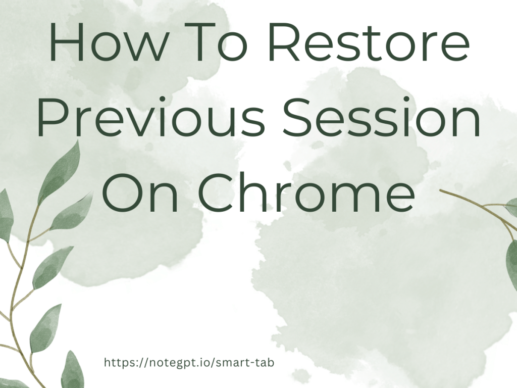 How To Restore Previous Session On Chrome - NoteGPT Tab