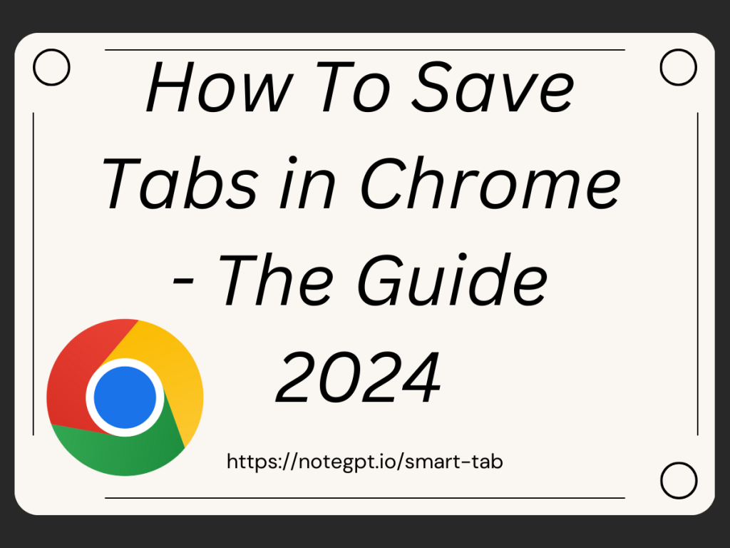 How To Save Tabs in Chrome - The Guide 2024 - NoteGPT Tab