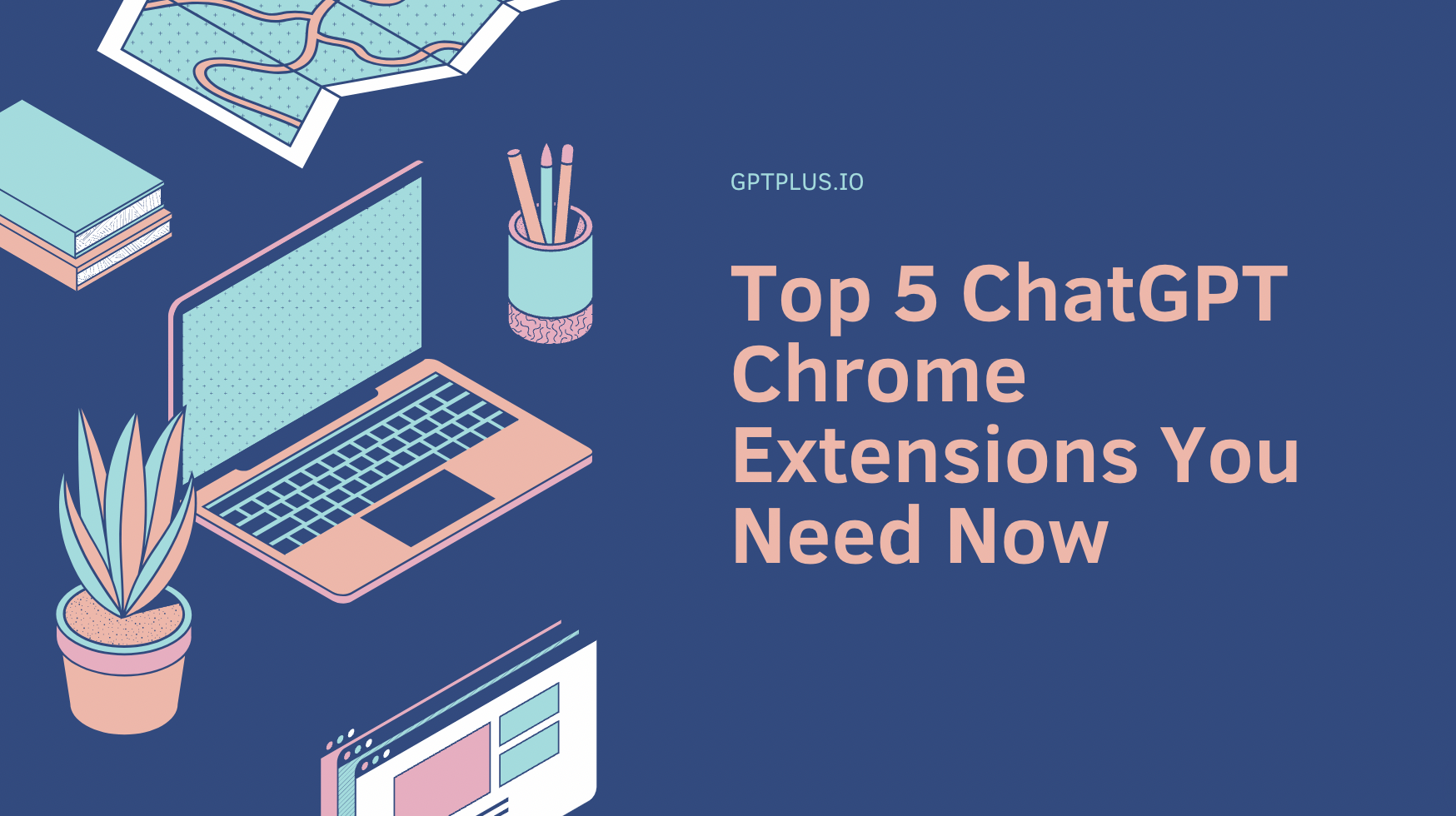 Top 5 ChatGPT Chrome Extensions You Need Now