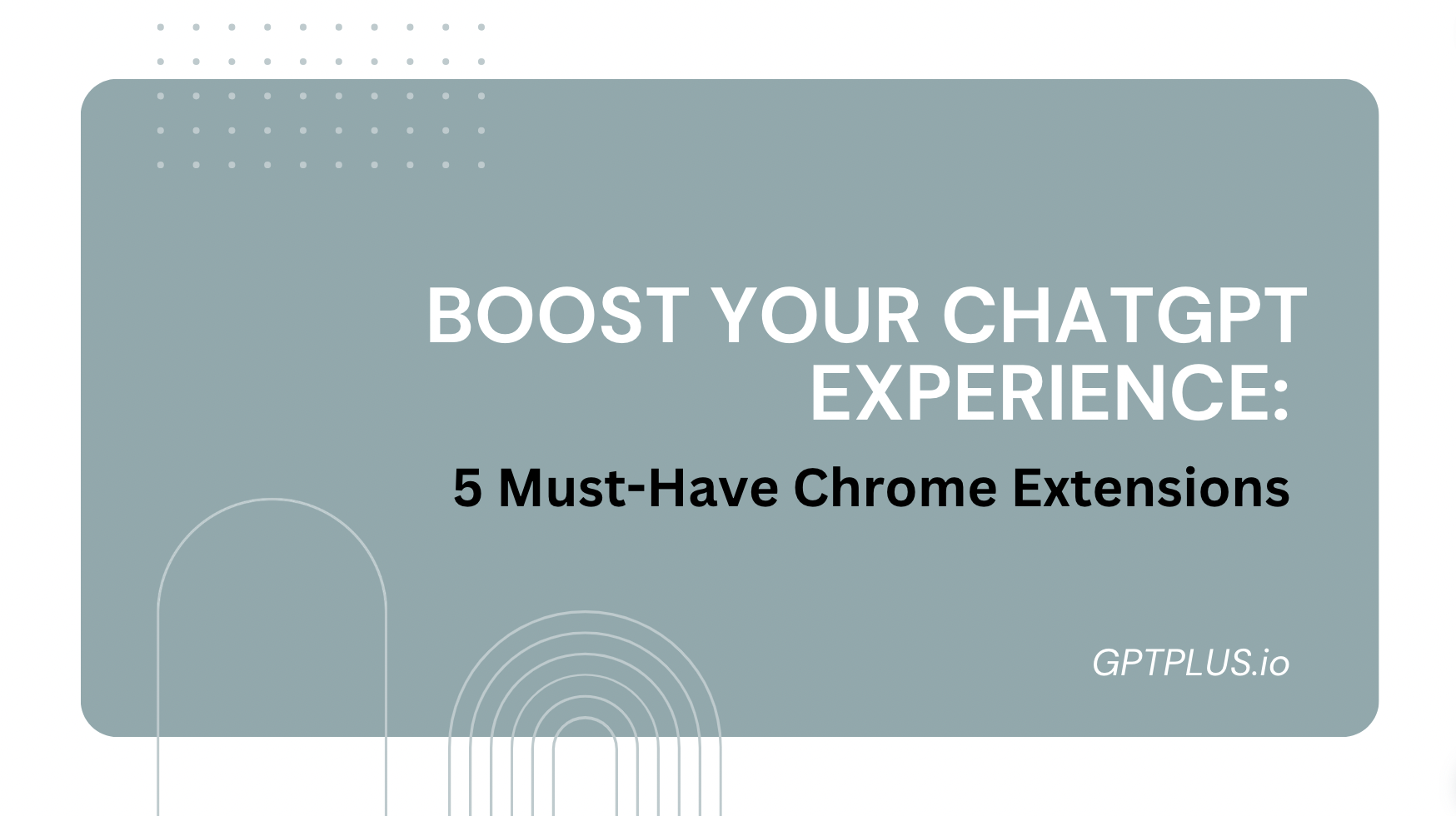 Boost Your ChatGPT Experience: 5 Must-Have Chrome Extensions