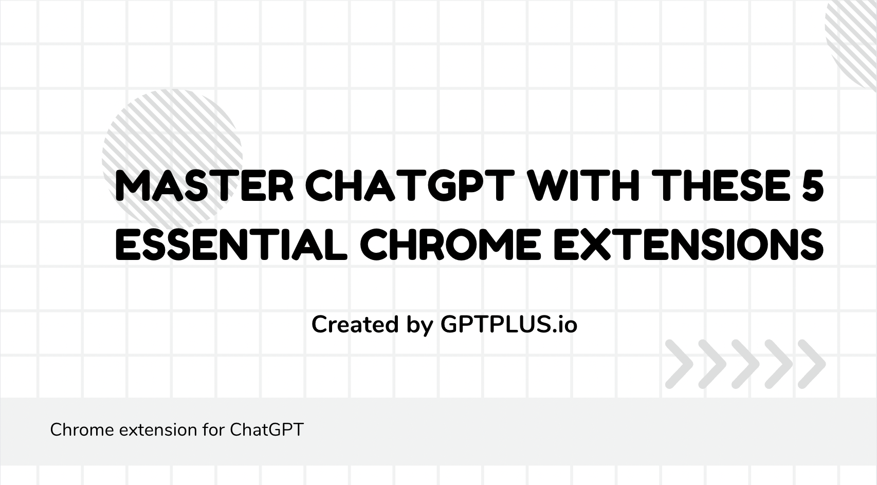 Master ChatGPT with These 5 Essential Chrome Extensions