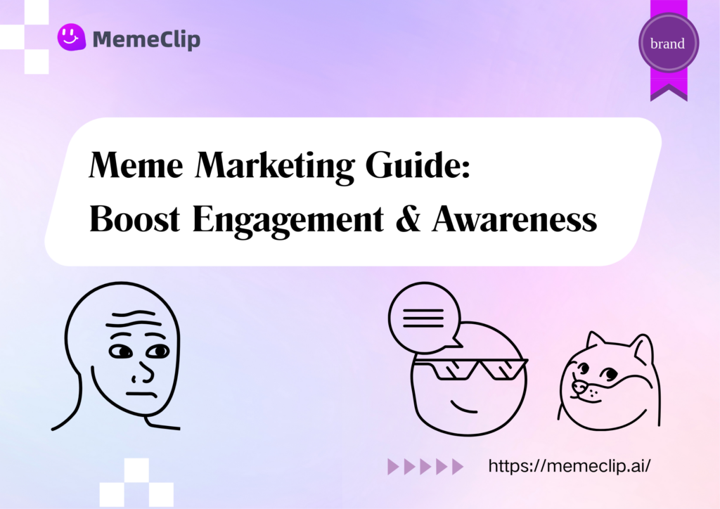 Meme Marketing Guide: Boost Engagement & Awareness-MemeClip