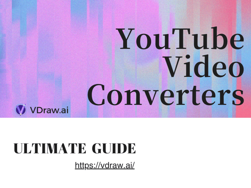 The Ultimate Guide to YouTube Video Converters-VDraw