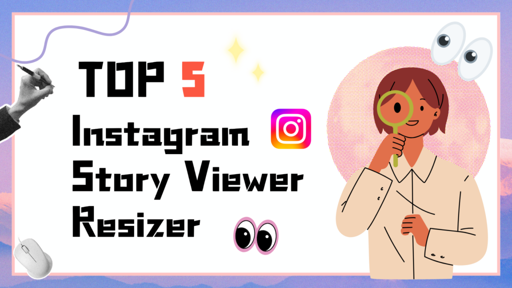 Top 5 Instagram Story Viewer Resizer