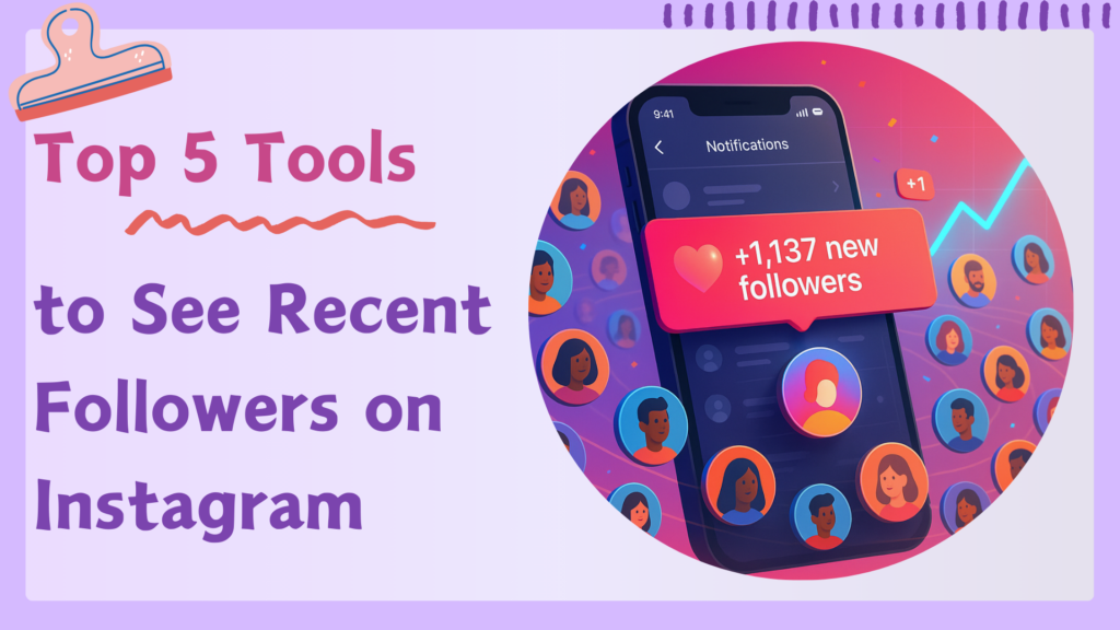 Top 5 Tools to See Recent Followers on Instagram-EasyComment