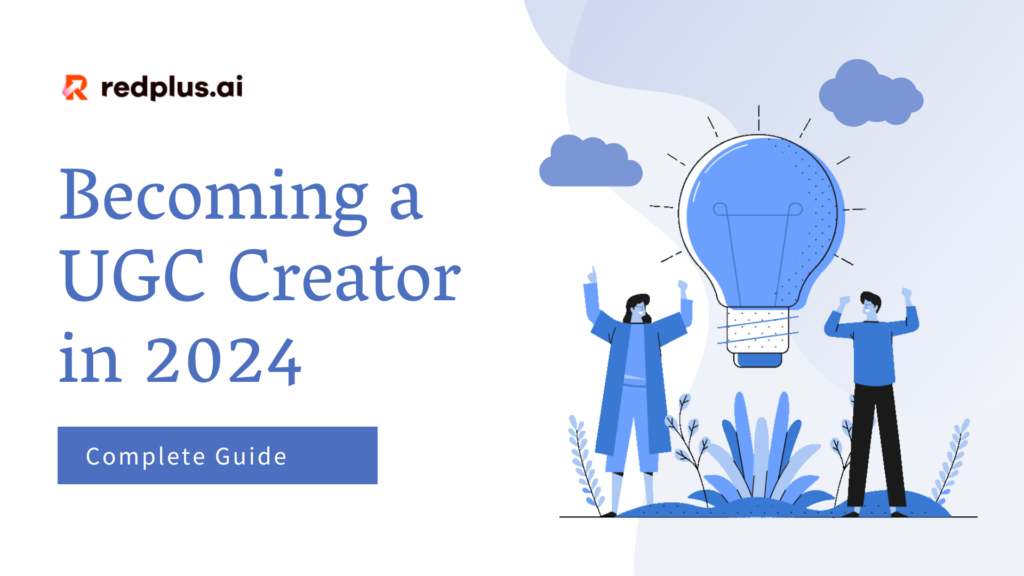 Complete Guide to Becoming a UGC Creator in 2024 - Redplus