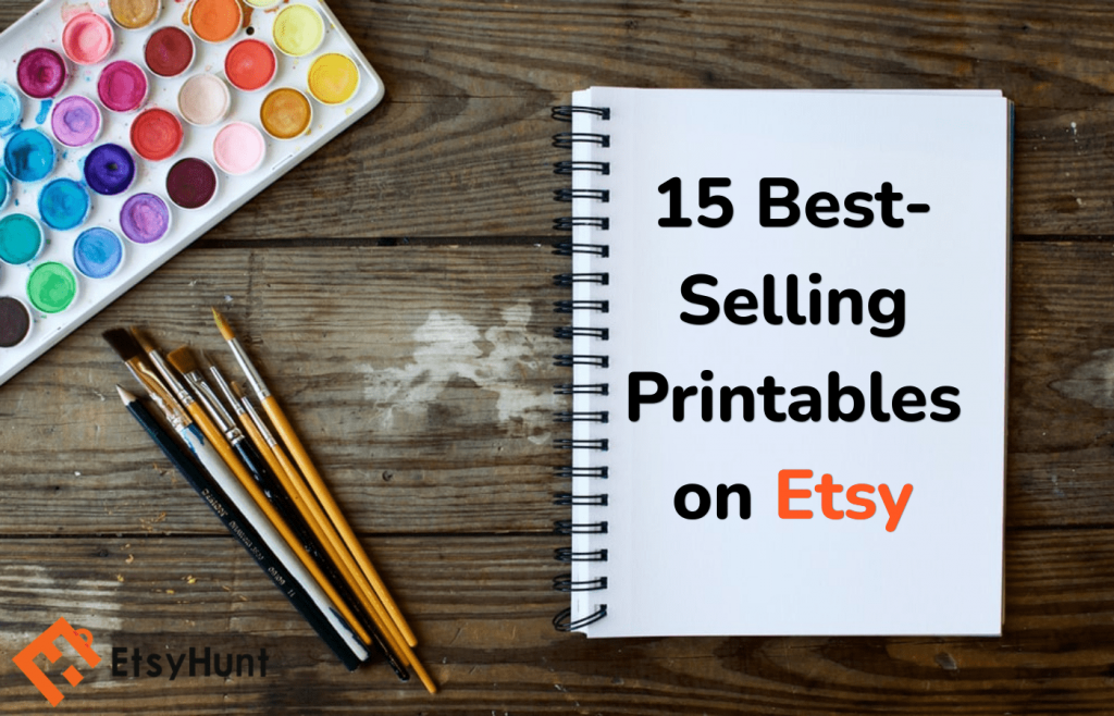 15 Best-Selling Printables on Etsy