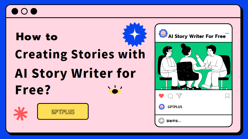 How to Creating Stories with AI Story Writer for Free?