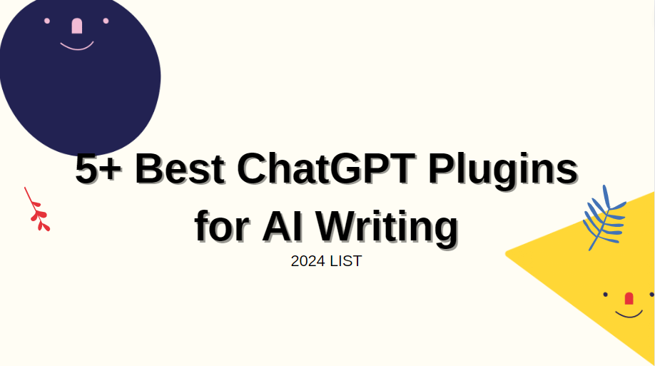 5+ Best ChatGPT Plugins for AI Writing| 2024 LIST