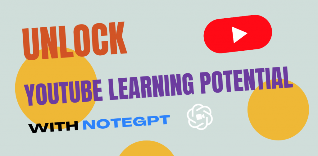 Start Unlocking Your YouTube Learning Potential with video note - NoteGPT