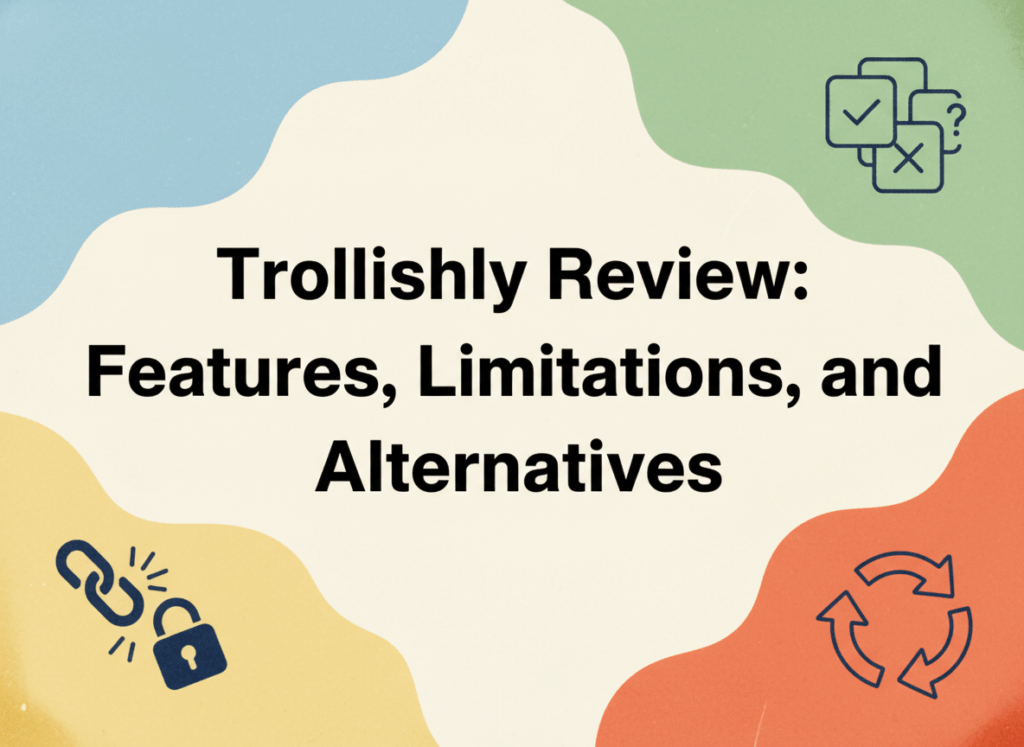 Trollishly Review: Features, Limitations, and Alternatives-EasyComment