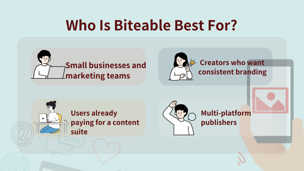 Who Is Biteable Best For?