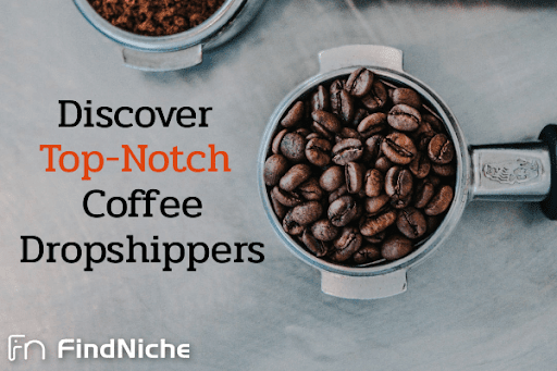 16 Top-Notch Coffee Dropshippers in 2022