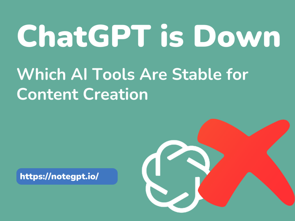 ChatGPT is Down: Which AI Tools Are Stable for Content Creation