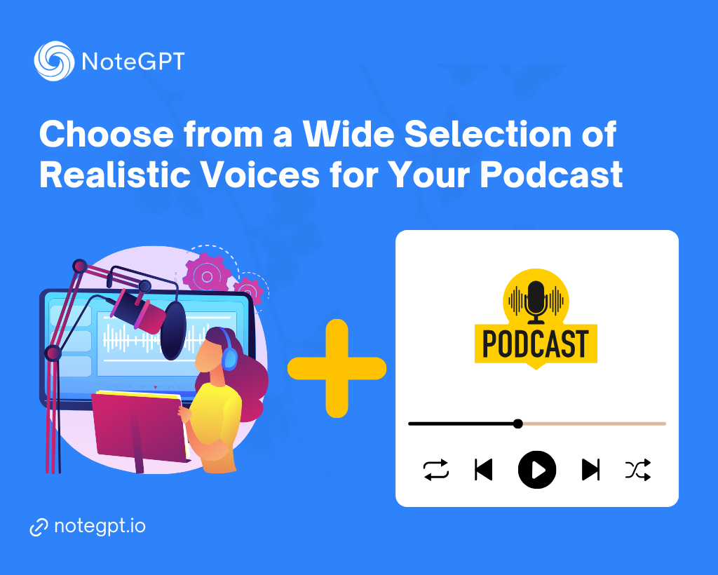 Choose from a Wide Selection of Realistic Voices for Your Podcast - NoteGPT