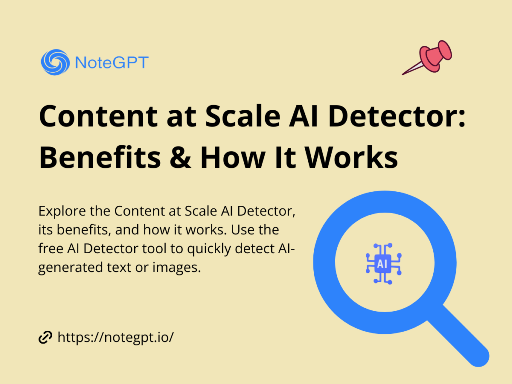 Content at Scale AI Detector: Benefits & How It Works