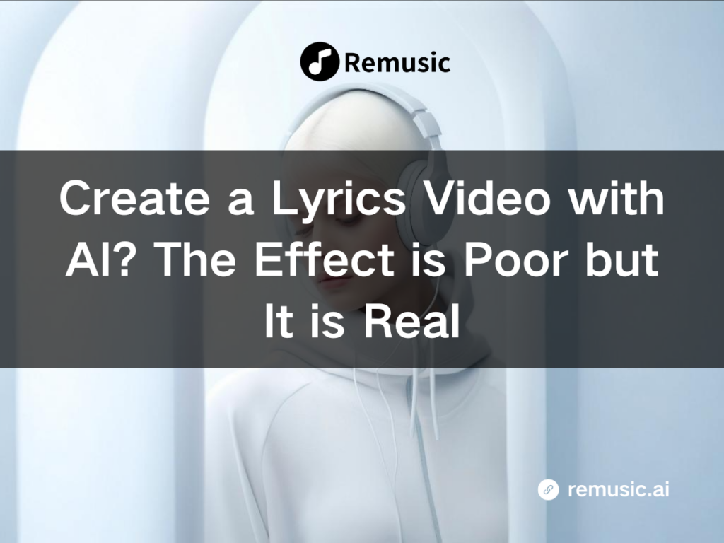 Create a Lyrics Video with AI? The Effect is Poor but It is Real