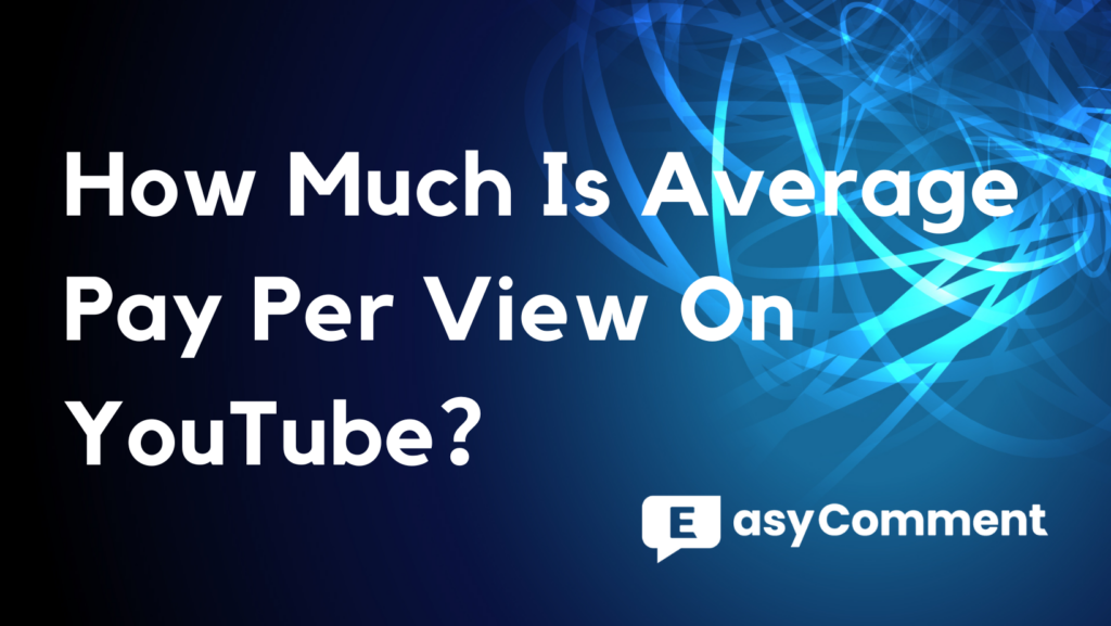 How Much Is Average Pay Per View On YouTube？