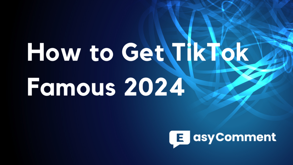 How to Get TikTok Famous 2024