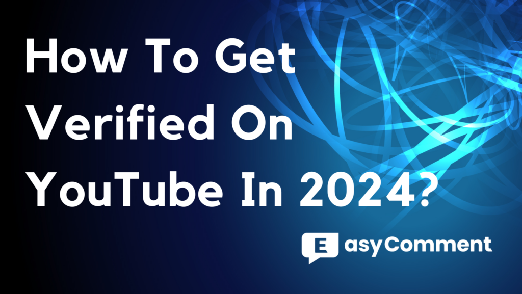 How To Get Verified On YouTube In 2024?