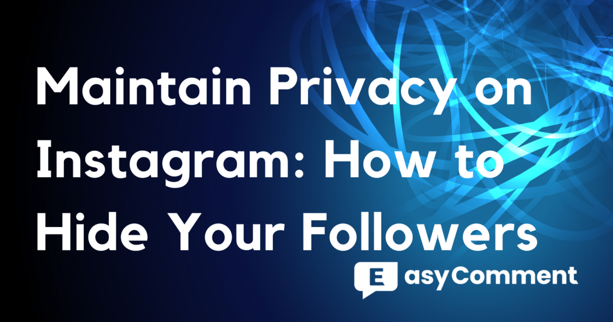 Maintain Privacy on Instagram: How to Hide Your Followers