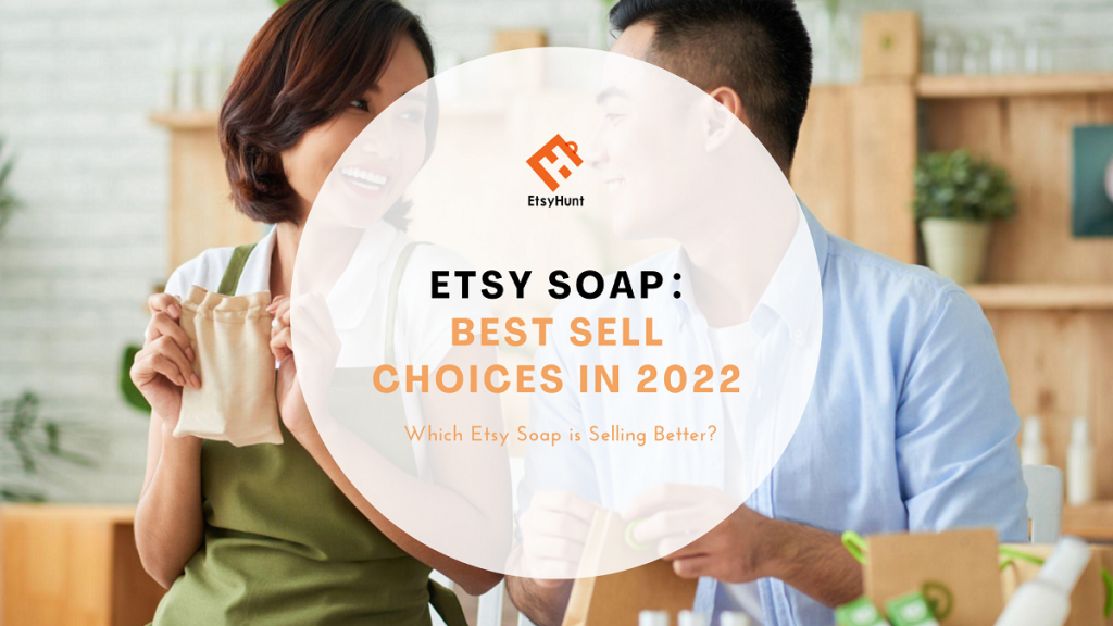 Etsy Soap: Best Sell Choices in 2022