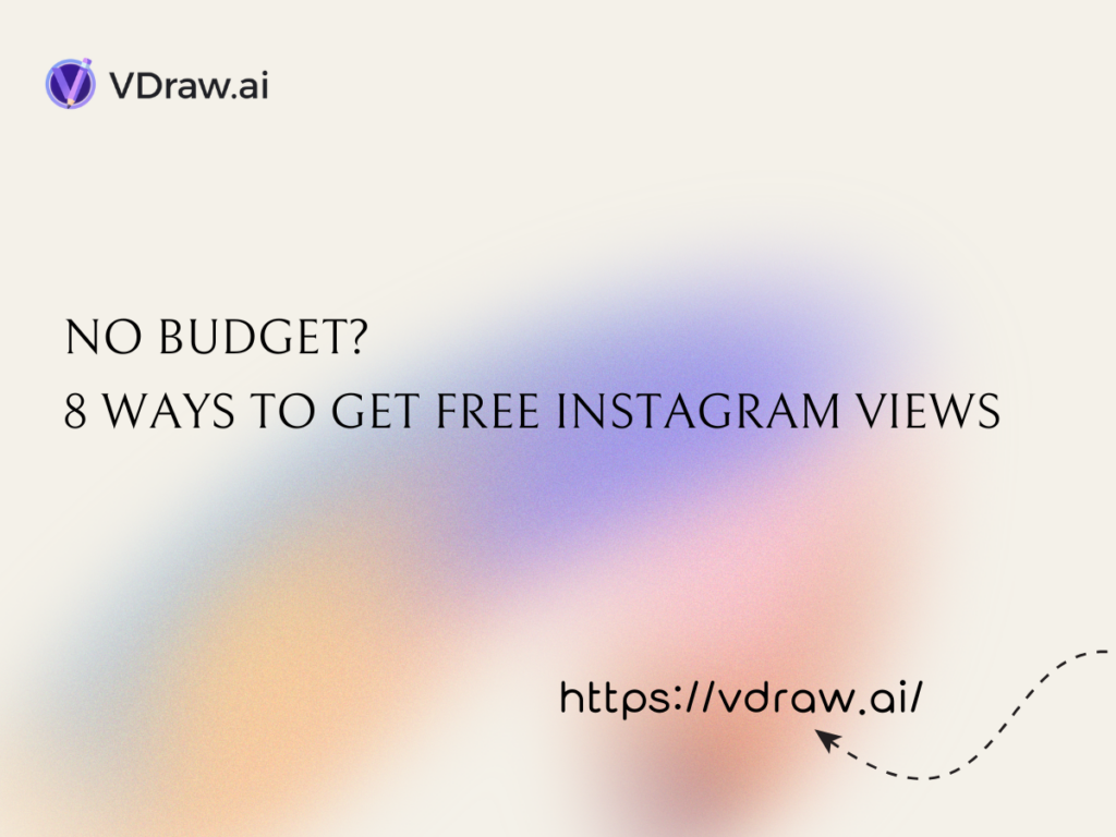 No Budget? 8 Ways to Get Free Instagram Views-vdraw