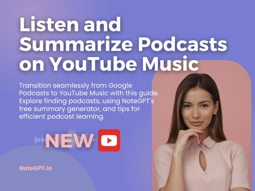 How to Listen and Summarize Podcasts on YouTube Music - NoteGPT