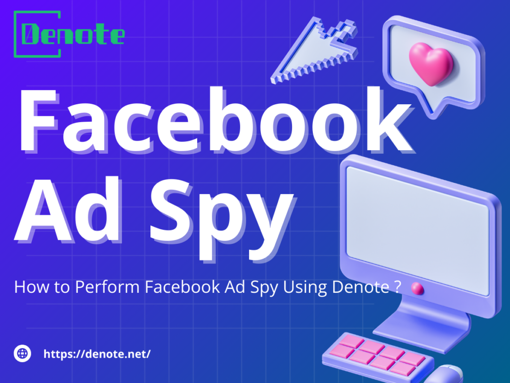 How to Perform Facebook Ad Spy Using Denote ?