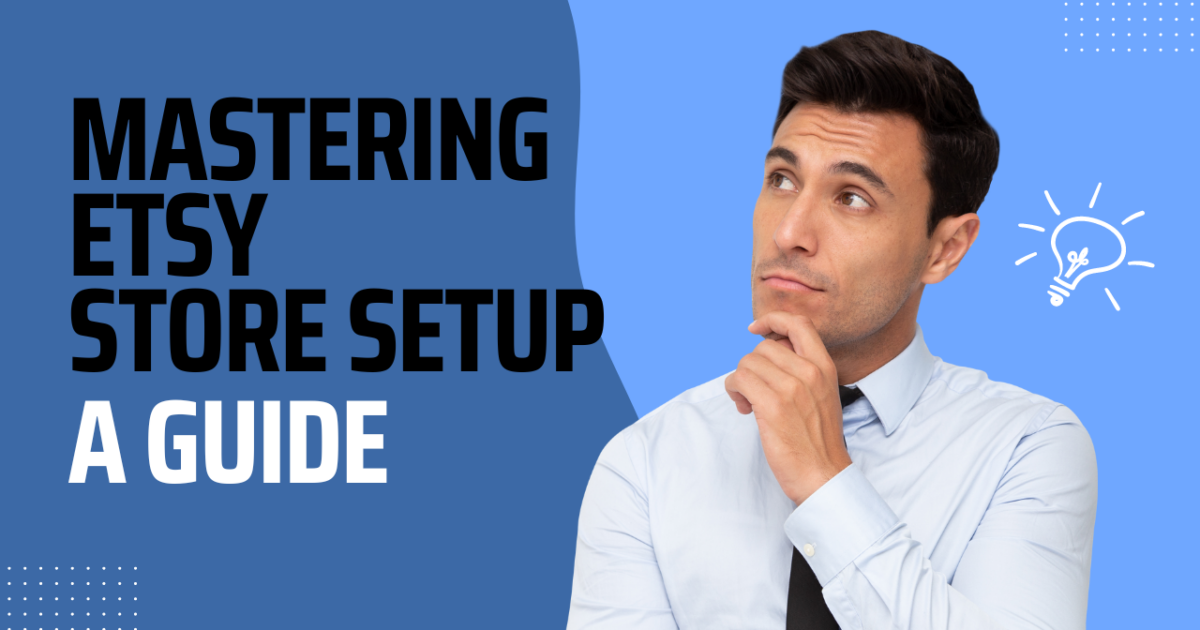 Etsy Store Optimization: Mastering Store Setup | Etsy Marketing Strategies
