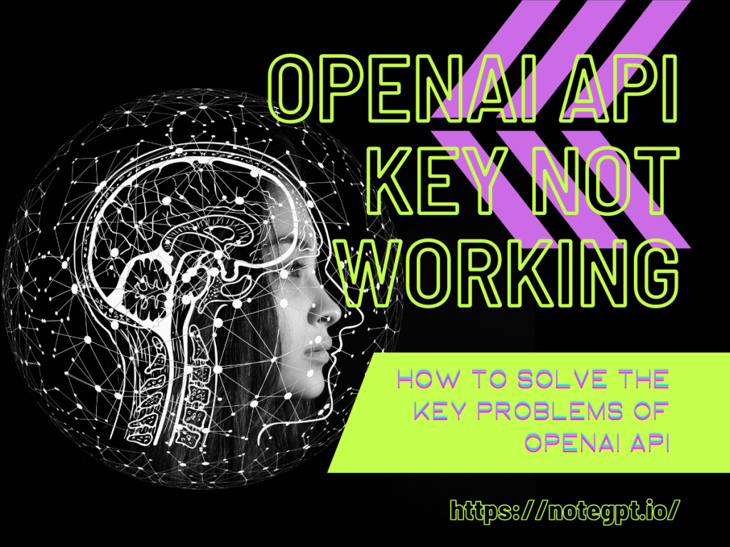 OpenAI API Key Not Working - Best Solution - NoteGPT