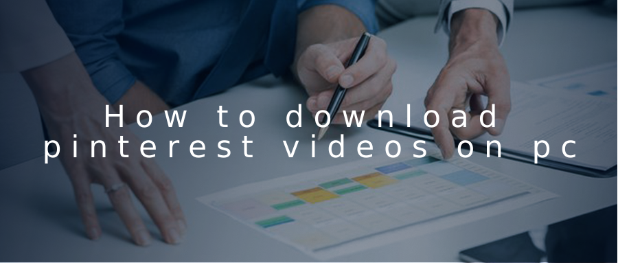 how to download pinterest videos on pc