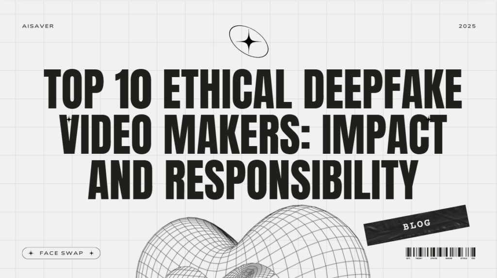 Top 10 Ethical Deepfake Video Makers: Impact and Responsibility