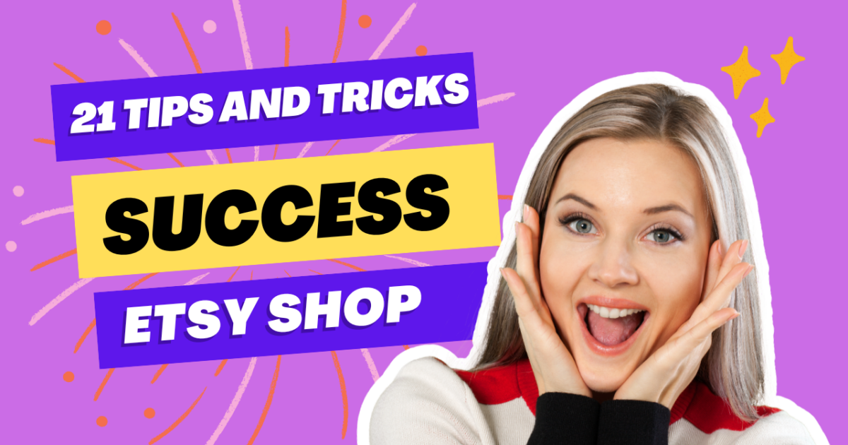 21 Essential Tips and Tricks to Jumpstart Your Etsy Shop Success