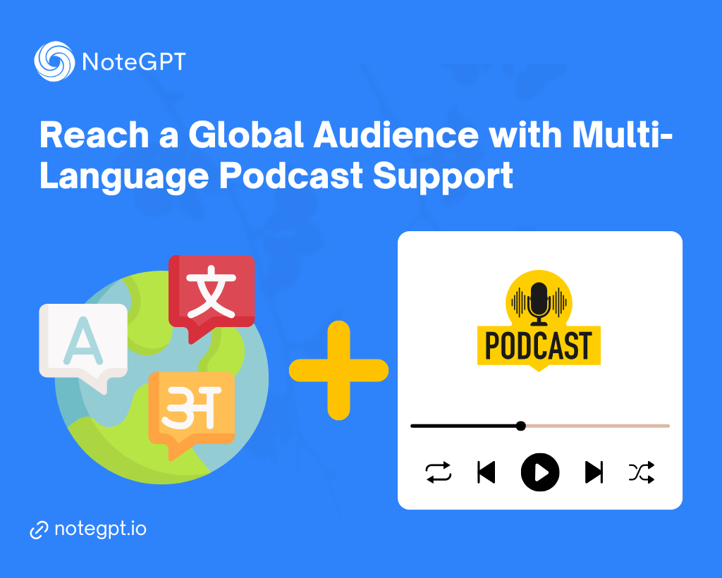 Reach a Global Audience with Multi-Language Podcast Support - NoteGPT